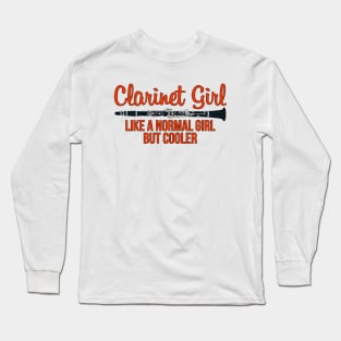 Clarinet Girl Like a Normal Girl But Cooler Long Sleeve T-Shirt